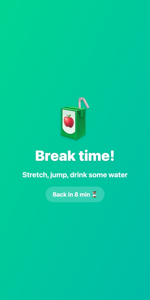 Break time! Stretch, jump, drink some water. Back in 8 minutes.